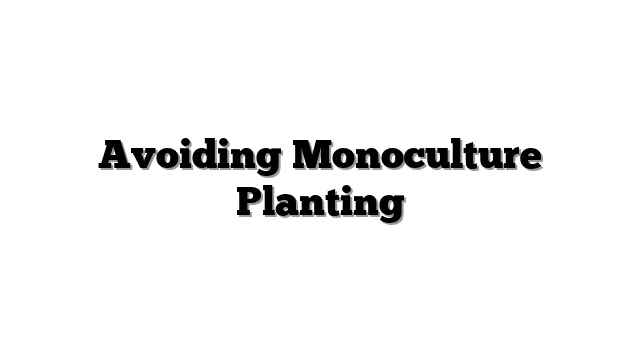 Avoiding Monoculture Planting