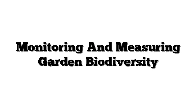 Monitoring And Measuring Garden Biodiversity