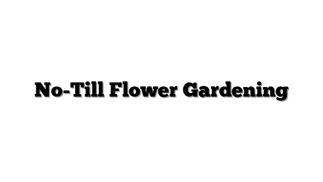No-Till Flower Gardening