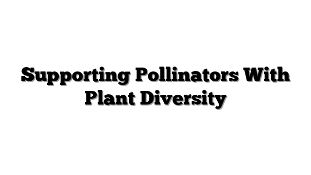 Supporting Pollinators With Plant Diversity