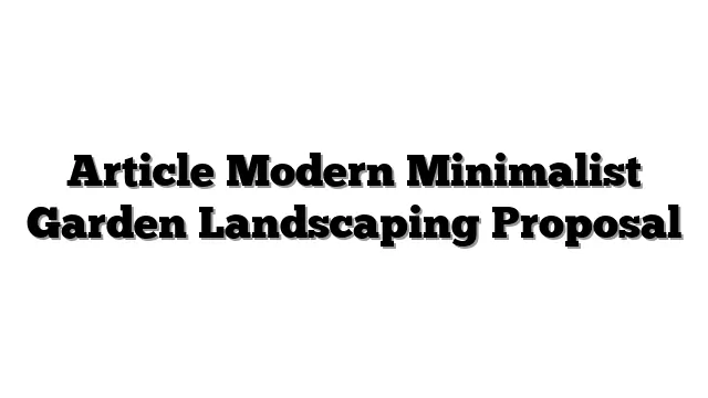 Article Modern Minimalist Garden Landscaping Proposal